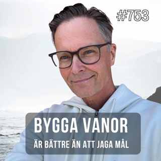 753 Bygga vanor är bättre än att jaga mål
