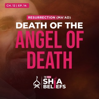 12/14: Final Moments of the Archangels & Satan | The Real Shia Beliefs