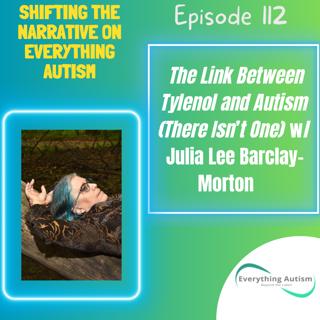 EP 112: The Link Between Tylenol and Autism (There Isn't One) w/Julia Lee Barclay-Morton