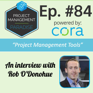 Episode 84: "Project Management Tools" with Rob O'Donohue