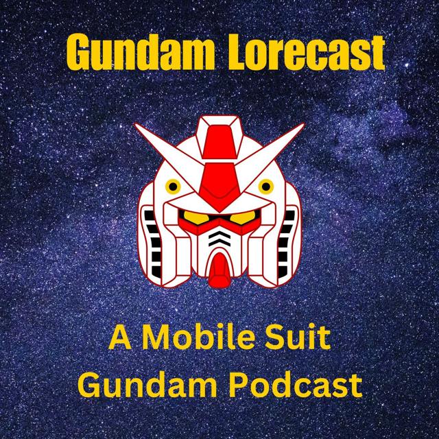 Gundam Lorecast: A Mobile Suit Gundam Podcast
