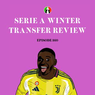 160: Serie A Winter Transfer Review