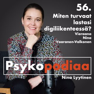 56. Miten turvaat lastasi digiliikenteessä? Vieraana Nina Vaaranen-Valkonen.