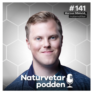#141 Marcus Näslund – Förstå världen genom matematik