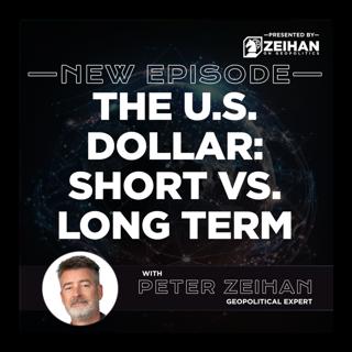 The U.S. Dollar: Short vs. Long Term || Peter Zeihan