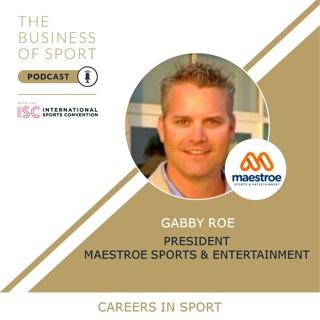 Careers In Sport Podcast - Gabby Roe - President - Maestroe Sports & Entertainment