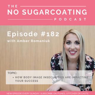 #182 How Body Image Insecurities are Impacting Your Success