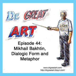 Episode 44: Mikhail Bakhtin, Dialogic Form and Metaphor