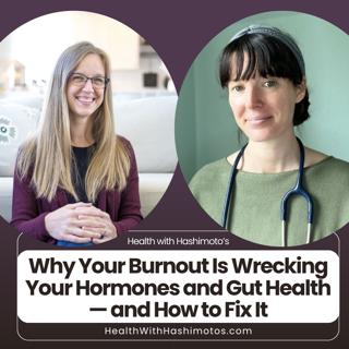 176 // Burnout, Low Stomach Acid, and Hashimoto's: The Stress-Gut-Thyroid Connection [Interview with Lola MacLean]