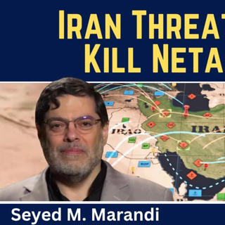Seyed M. Marandi: Iran Threatens to Kill Netanyahu & Will Increase Pressure on the U.S.
