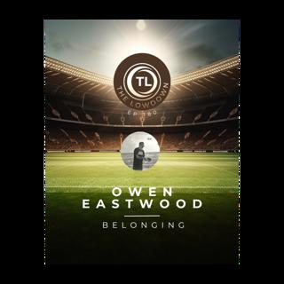 #180 - Belonging w/ Owen Eastwood