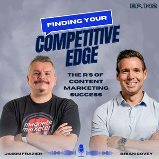 The R’s of Content Marketing Success: Building Your Brand + Winning in Today's Market w/ Jason Frazier