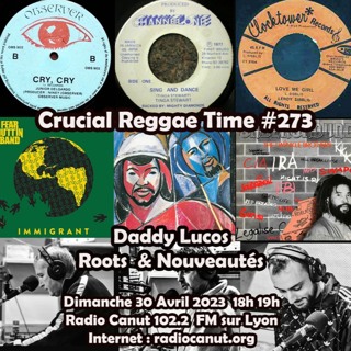 Crucial Reggae Time #273 30042023 Daddy Lucos Roots Selection