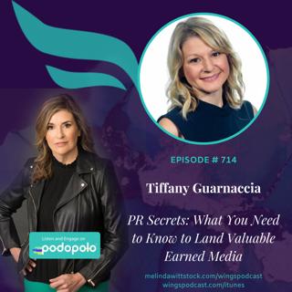 PR Secrets:  Entrepreneur Tiffany Guarnaccia on What You Need to Know to Land Valuable Earned Media