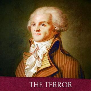 708. The Terror: The Reign of Robespierre (Part 2)