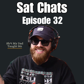 Ep 32 - Sat Chats