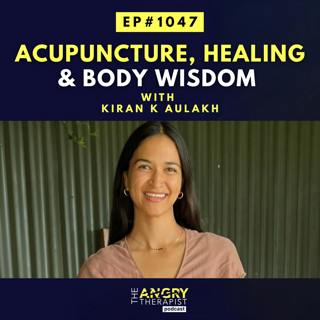 Acupuncture, Healing & Body Wisdom with Kiran K Aulakh