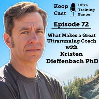 What Makes a Great Ultrarunning Coach with Kristen Dieffenbach PhD | Koopcast Episode 72
