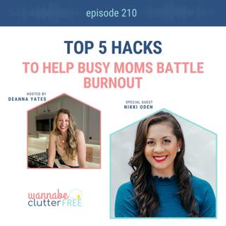 Ep 210: Top 5 Hacks to Help Busy Moms Battle Burnout with Nikki Oden