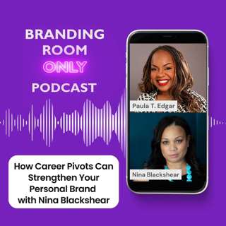 How Career Pivots Can Strengthen Your Personal Brand with Nina Blackshear