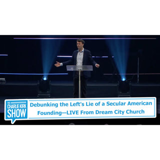 Debunking the Left's Lie of a Secular American Founding—LIVE From Dream City Church