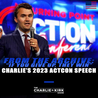 From the Archive: “If You Give Up, They Win” — Charlie’s 2023 ActCon Speech 