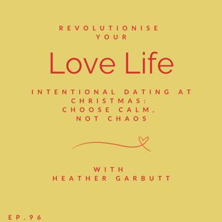 96: Intentional Dating at Christmas: Choose Calm, Not Chaos