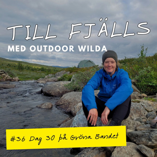 #36: Trött vid Servesjön, dag 30 på Gröna Bandet 