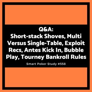 Q&A: Barrel Bluffs, Using HUD, Card Dead, Bankroll Rules, Exploit Limpers and Multi-tabling Profits #558