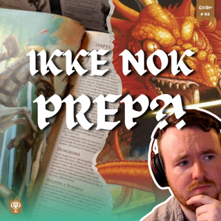 Hvor mye prep trenger en Dungeon Master egentlig? | Crit Skjer #03