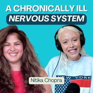 How to Support Your Nervous System for Chronically Illness (ft. Nitika Chopra)