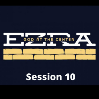 Ezra Session 10
