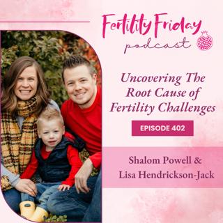 [On-Air Client Session] FFP 402 | Uncovering The Root Cause of Fertility Challenges | Shalom & Lisa