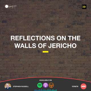 Reflections on the Walls of Jericho | Stephen Russell | 11/08/19 | Market Harborough
