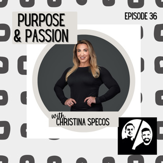 Episode 36 Purpose and Passion with Christina Specos