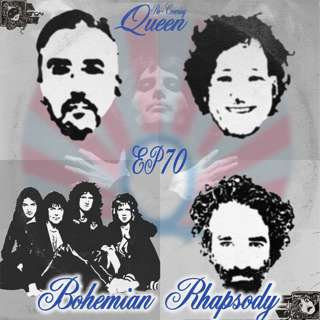 Ep 70 : Bohemian Rhapsody