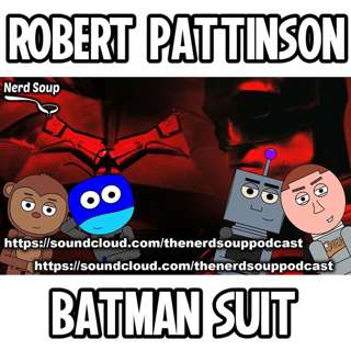 First Look At Robert Pattinson as Batman - The Nerd Soup Podcast!
