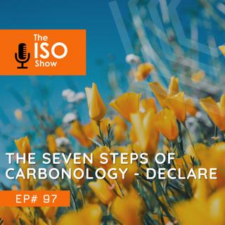 #97 The Seven Steps of Carbonology - Declare