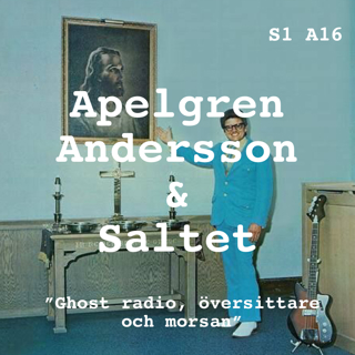 S1. A16. " Ghost radio, översittare & morsan"