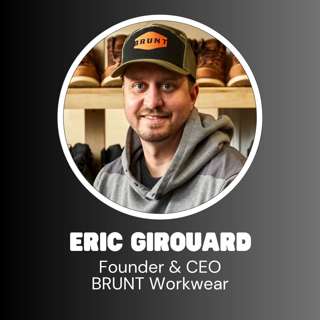 BRUNT Workwear Founder & CEO Eric Girouard - How Authentic Brands Win