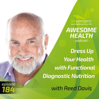184: Dress Up Your Health with Functional Diagnostic Nutrition - with Reed Davis