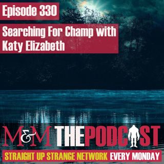 Mysteries and Monsters: Episode 330 Searching for Champ with Katy Elizabeth