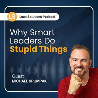 Why Smart Leaders Do Stupid Things