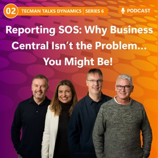 S6 Ep2: Reporting SOS: Why Business Central Isn’t the Problem… You Might Be!