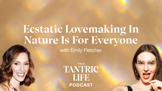 Ecstatic Lovemaking in Nature is for Everyone with Emily Fletcher | Priestess Pilgrimage Part 4 | 18