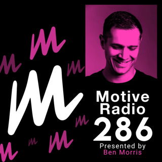 Episode 286: Motive Radio 286 - Presented by Ben Morris