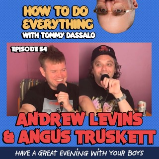 Andrew Levins & Angus Truskett: Have A Great Evening With Your Boys