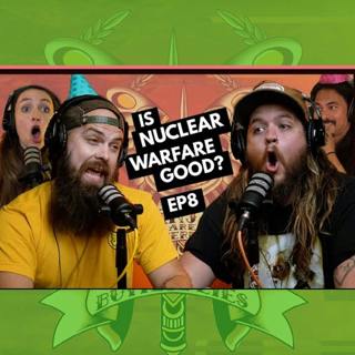 008 - Is Nuclear Warfare Good?
