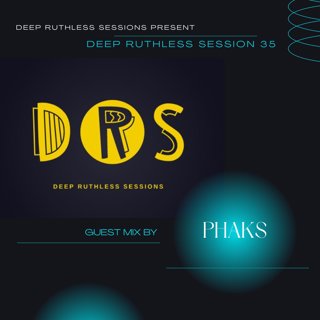 Deep Ruthless Session 35 (Guest Mix by Phaks)