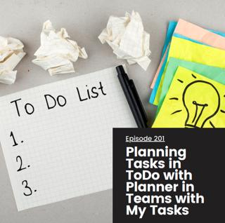 Episode 201 – Planning Tasks in ToDo with Planner in Teams with My Tasks